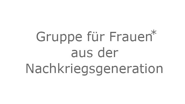 Gruppe für Frauen* aus der Nachkriegsgeneration